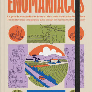 Enomaníacos. La guía de escapadas en torno al vino de la Comunitat Valenciana.